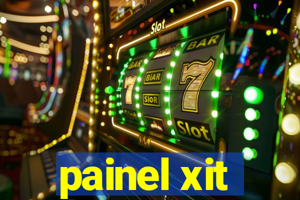 painel xit