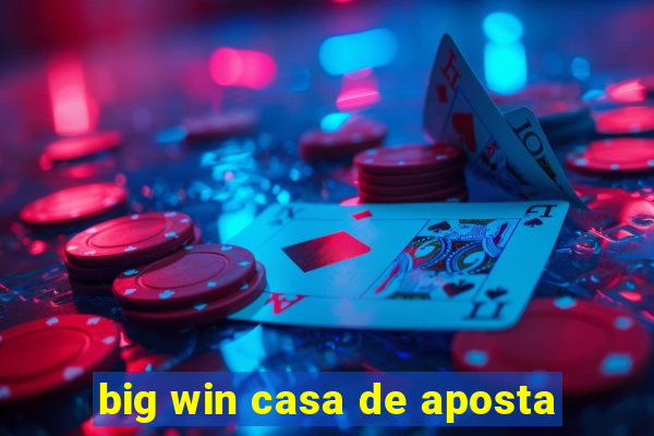 big win casa de aposta