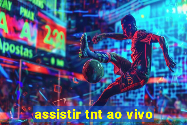 assistir tnt ao vivo