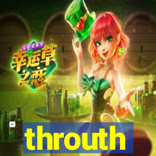 throuth