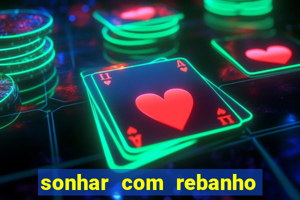 sonhar com rebanho de gado jogo do bicho