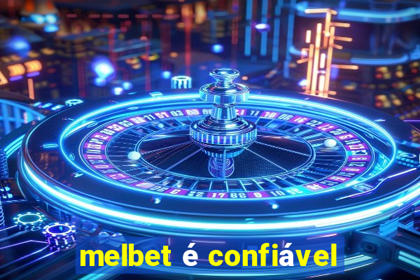 melbet é confiável