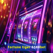 fortune tiger 5588bet