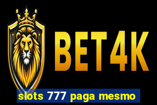 slots 777 paga mesmo