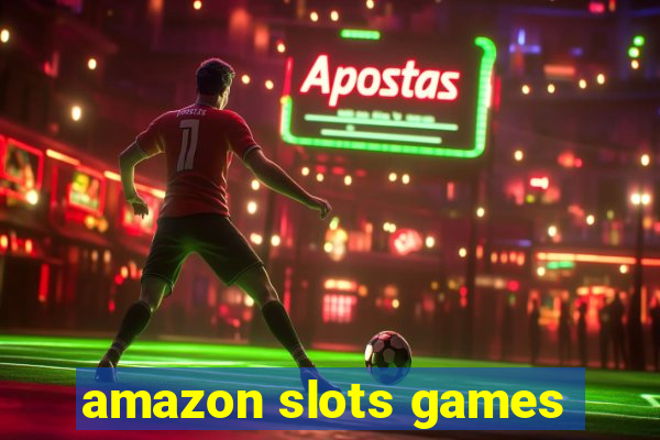 amazon slots games