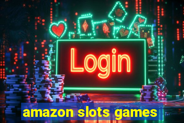 amazon slots games