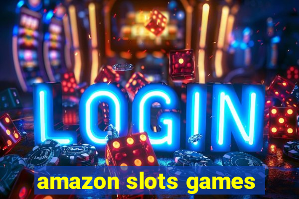 amazon slots games