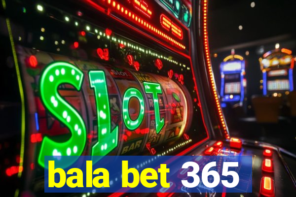 bala bet 365