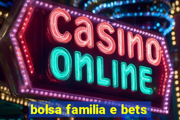 bolsa familia e bets