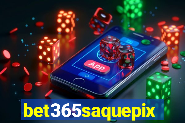 bet365saquepix