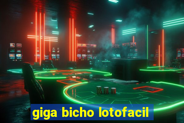 giga bicho lotofacil