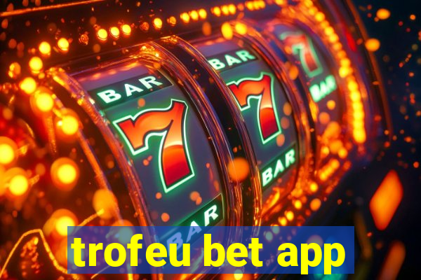 trofeu bet app