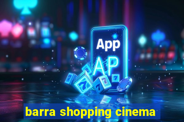 barra shopping cinema