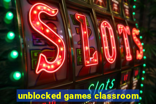 unblocked games classroom