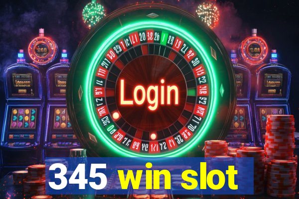 345 win slot