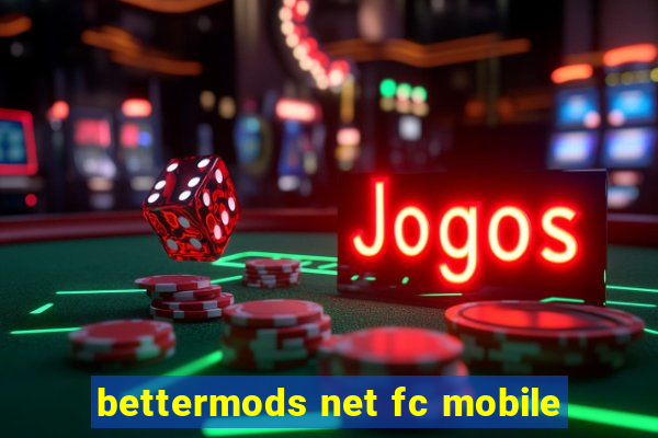 bettermods net fc mobile