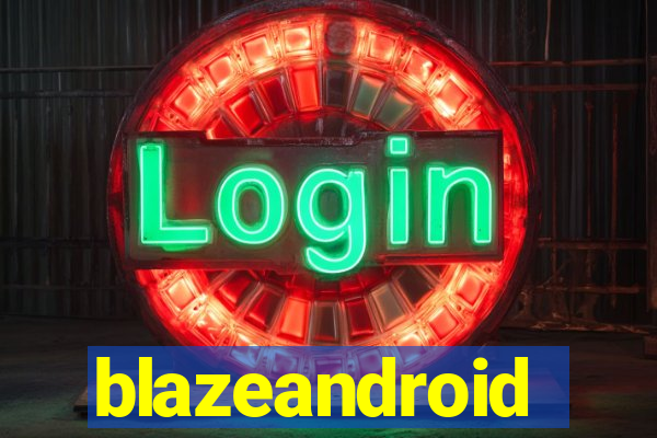 blazeandroid