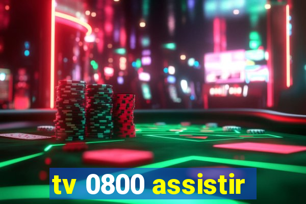 tv 0800 assistir