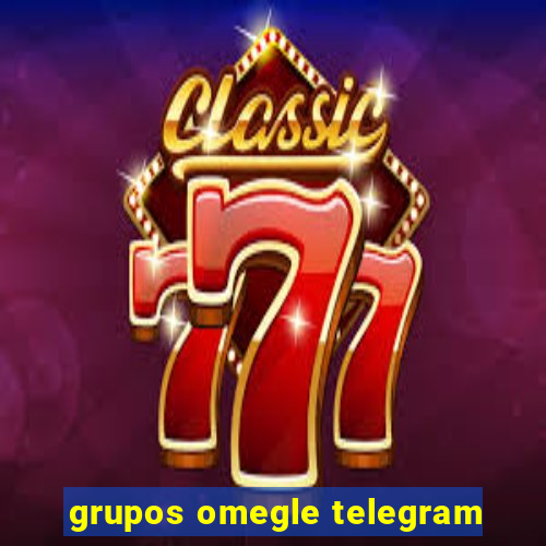 grupos omegle telegram