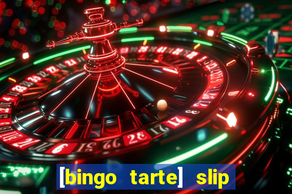 [bingo tarte] slip & stop