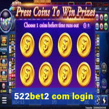 522bet2 com login