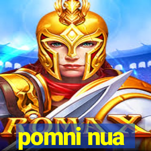 pomni nua