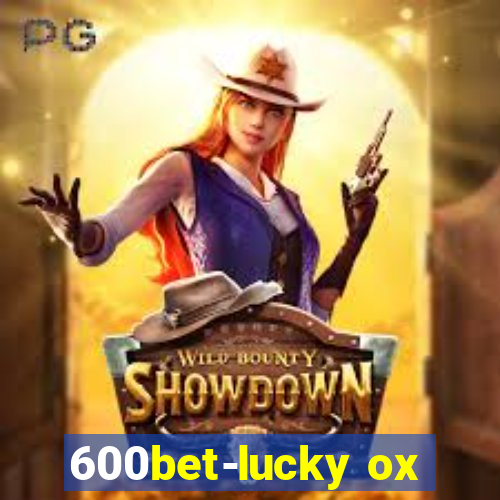 600bet-lucky ox