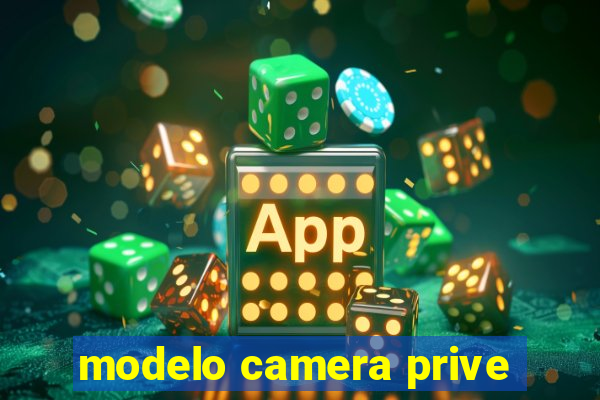 modelo camera prive