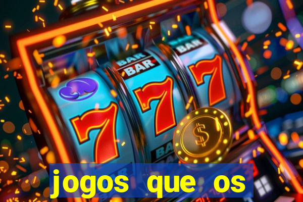 jogos que os famosos jogam para ganhar dinheiro