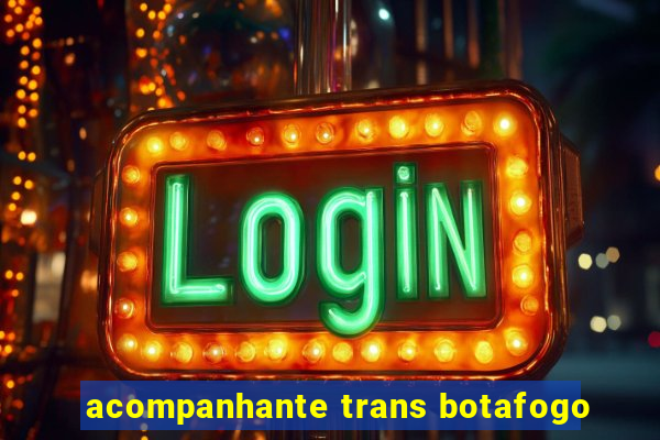 acompanhante trans botafogo