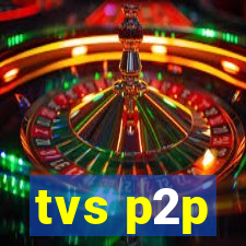 tvs p2p