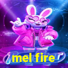 mel fire