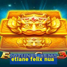 etiane felix nua