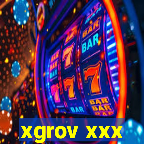 xgrov xxx