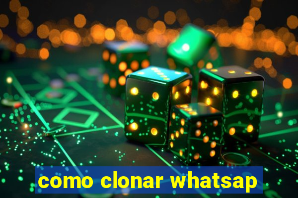 como clonar whatsap