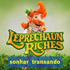 sonhar transando jogo do bicho