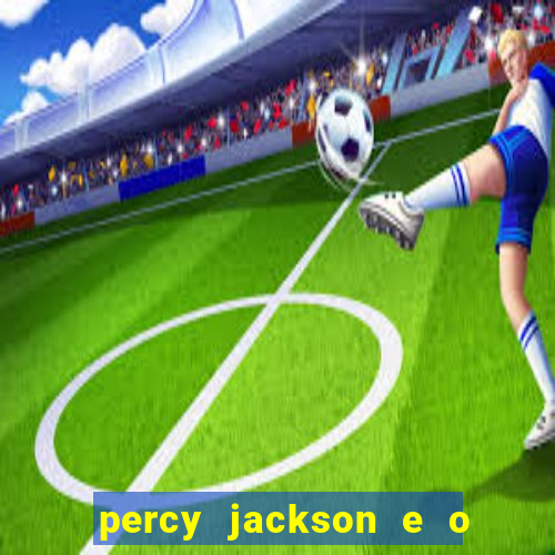 percy jackson e o ladr o de raios filme completo dublado