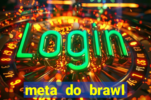 meta do brawl stars 2024