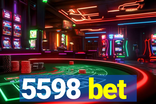 5598 bet