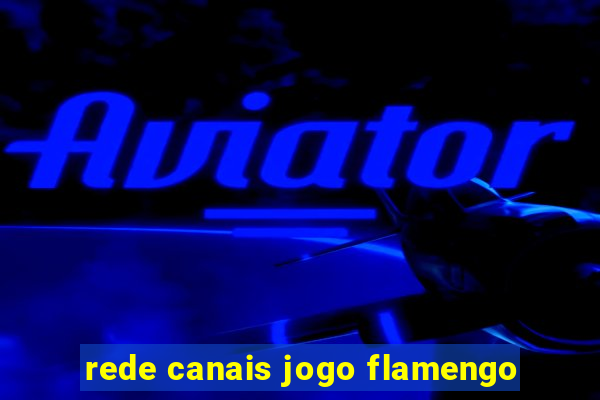 rede canais jogo flamengo