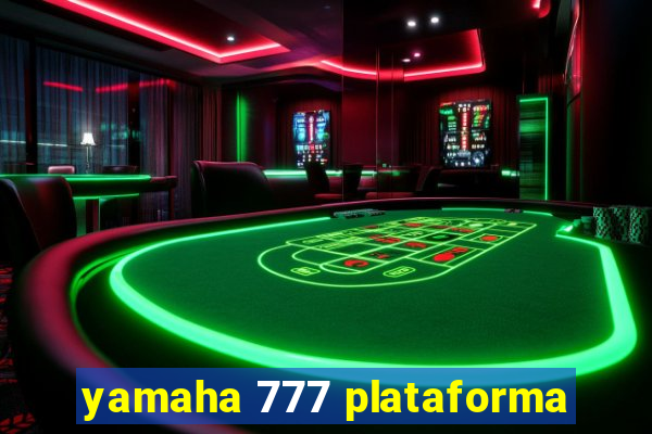 yamaha 777 plataforma