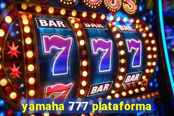 yamaha 777 plataforma