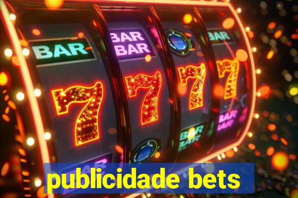 publicidade bets