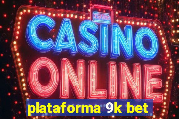 plataforma 9k bet