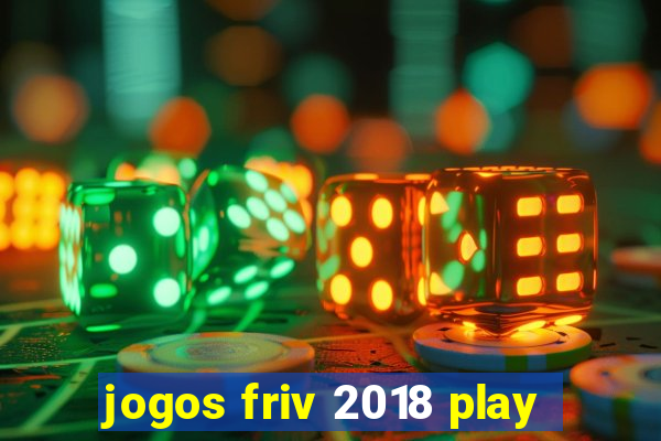 jogos friv 2018 play