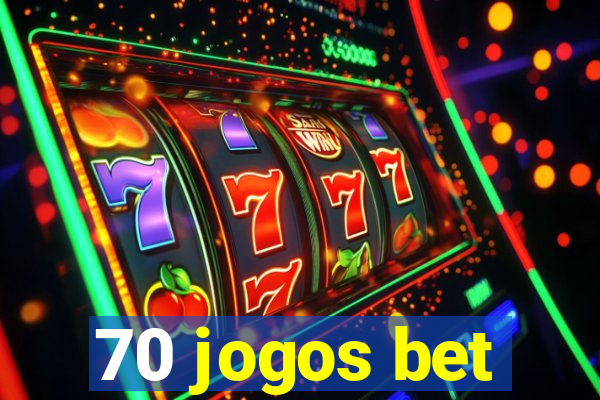 70 jogos bet