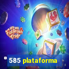 585 plataforma