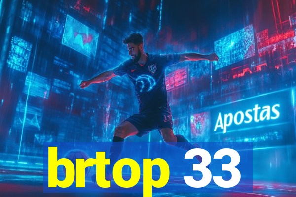 brtop 33