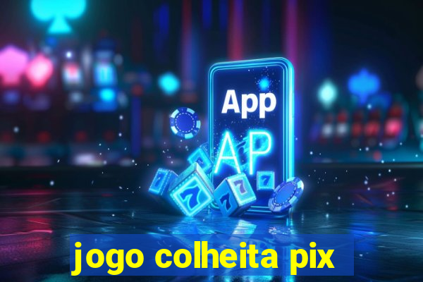 jogo colheita pix