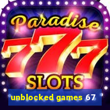 unblocked games 67